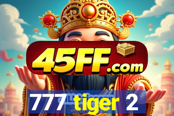 777 tiger 2
